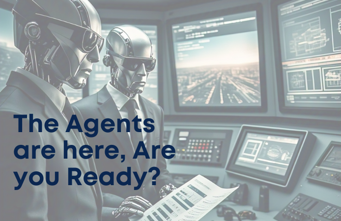 The Agents are here, Are you ready? 
  