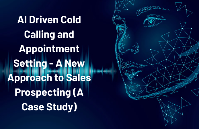 AI-Driven Cold-Calling and Appointment Setting – An Innovative Approach to Outbound Sales  in 2025 
  